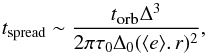 Mathematical equation: \begin{equation} t_{\rm spread} \sim \frac{t_\textrm{\tiny{orb}} \Delta^3}{2\pi \tau_0 \Delta_0 (\langle e \rangle .\,r)^2}, \label{eqlith} \end{equation}
