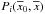 Mathematical equation: \hbox{$P_i(\overline{x}_0,\overline{x})$}
