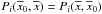 Mathematical equation: \hbox{$P_i(\overline{x}_0,\overline{x}) = P_i(\overline{x},\overline{x}_0)$}