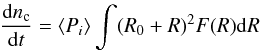 Mathematical equation: \begin{eqnarray*} \frac{{\rm d} n_{\rm c}}{{\rm d}t} = \langle P_i \rangle \int (R_0+R)^2 F(R) {\rm d}R \end{eqnarray*}