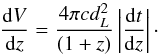 Mathematical equation: \begin{equation} \frac{\mathrm{d}V}{\mathrm{d}z}=\frac{4\pi cd_{{L}}^{2}}{(1+z)}\left|\frac{\mathrm{d}t}{\mathrm{d}z}\right|\cdot \end{equation}