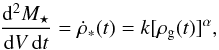Mathematical equation: \begin{equation} \frac{\mathrm{d}^{2}M_{\star}}{\mathrm{d}V\,\mathrm{d}t}=\dot{\rho}_{*}(t)=k[\rho_{\mathrm{g}}(t)]^{\alpha}, \end{equation}