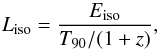Mathematical equation: \begin{equation} L_{\mathrm{iso}}=\frac{E_{\mathrm{iso}}}{T_{90}/(1+z)}, \end{equation}