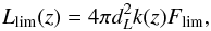 Mathematical equation: \begin{equation} L_{\mathrm{lim}}(z)=4\pi d_{{L}}^{2}k(z)F_{\mathrm{lim}}, \end{equation}