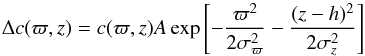 Mathematical equation: \begin{equation} \Delta c (\varpi,z) = c(\varpi,z) A \exp\left[-\frac{\varpi^2}{2 \sigma_\varpi^2} - \frac{(z-h)^2}{2 \sigma_z^2}\right] \label{eqn:deltacs} \end{equation}