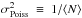 Mathematical equation: \hbox{$\sigma_\mathrm{Poiss}^2~\equiv~1/\langle N \rangle$}