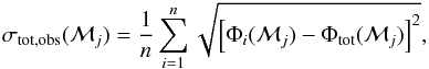 Mathematical equation: \begin{eqnarray} \sigma_\mathrm{tot, obs}(\mathcal{M}_j) =\frac{1}{n} \sum_{i=1}^n \sqrt{ \left[ \Phi_i(\mathcal{M}_j) - \Phi_\mathrm{tot}(\mathcal{M}_j) \right]^2 }, \label{sigma_obs} \end{eqnarray}