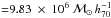 Mathematical equation: \hbox{${=}9.83~\times~10^6~\mathcal{M}_\odot\,h_{70}^{-1}$}