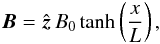 Mathematical equation: \begin{equation} \label{B_field_Harris} \vec{B} = \hat{\vec{z}}\, B_0 \tanh\left( \dfrac{x}{L} \right), \end{equation}