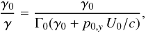 Mathematical equation: \begin{equation} \frac{\gamma_0}{\gamma} = \frac{\gamma_0}{\Gamma_0(\gamma_0+p_{0,y}\,U_0/c)}, \end{equation}