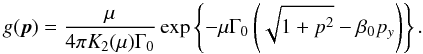 Mathematical equation: \begin{equation} \label{equ:Jutt} g(\vec{p}) = \frac{\mu}{4\pi K_2(\mu)\Gamma_0} \exp\left\{ -\mu\Gamma_0\left(\sqrt{1+p^2} - \beta_0 p_y\right) \right\}. \end{equation}