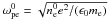 Mathematical equation: \hbox{$\omega_{\rm pe}^0 = \sqrt{n_\lec^0e^2/(\epsilon_0 m_\lec)}$}
