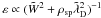 Mathematical equation: \hbox{$\varepsilon \propto (\tilde{W}^2+\rho_{\rm sp}\tilde{\lambda}_{\rm D}^2)^{-1}$}