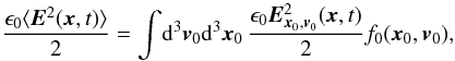 Mathematical equation: \begin{equation} \label{equ:field_energy_previous} \frac{\epsilon_0 \langle\vec{E}^2(\vec{x},t)\rangle}{2} = \int\!\dif^3\vec{v}_0\dif^3\vec{x}_0\,\frac{\epsilon_0\vec{E}^2_{\vec{x}_0,\vec{v}_0}(\vec{x},t)}{2} f_0(\vec{x}_0,\vec{v}_0), \end{equation}