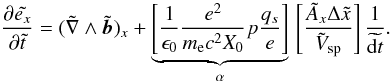Mathematical equation: \appendix \setcounter{section}{1} \begin{equation} \label{equ:max2bis} \dfrac{\partial\tilde{e_x}}{\partial \tilde{t}} = (\tilde{\nabla}\wedge\tilde{\vec{b}})_x + \underbrace{\left[\dfrac{1}{\epsilon_0} \dfrac{e^2}{m_\lec c^2X_0}p \dfrac{q_s}{e}\right]}_{\alpha}\,\left[\dfrac{\tilde{A}_x\Delta \tilde{x}}{\tilde{V}_{\rm sp}} \right]\dfrac{1}{\widetilde{{\rm d}t}}. \end{equation}