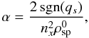 Mathematical equation: \appendix \setcounter{section}{1} \begin{equation} \label{equ:alpha} \alpha = \dfrac{2\,\mathrm{sgn}(q_s)}{n_x^2\rho^0_{\rm sp}}, \end{equation}