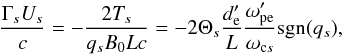 Mathematical equation: \appendix \setcounter{section}{3} \begin{equation} \label{equ:velocity_Harris} \frac{\Gamma_sU_s}{c} = -\frac{2T_s}{q_sB_0Lc} = -2\Theta_s \frac{d'_\lec}{L} \frac{\omega'_{\rm pe}}{\omega_{\mathrm{c}s}}\mathrm{sgn}(q_s), \end{equation}