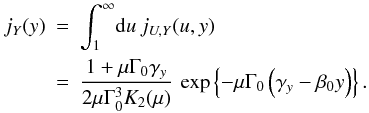 Mathematical equation: \appendix \setcounter{section}{4} \begin{eqnarray} \label{equ:distr_y} j_Y(y) &=& \int_1^\infty \!\dif u\, j_{U,Y}(u,y) \notag \\ &=& \frac{1+\mu\Gamma_0\gamma_y}{2\mu\Gamma_0^3K_2(\mu)}\,\exp\left\{ -\mu\Gamma_0\left(\gamma_y-\beta_0 y\right) \right\}. \end{eqnarray}