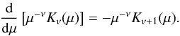 Mathematical equation: \appendix \setcounter{section}{5} \begin{equation} \label{equ:calc_of_der_of_Kmu} \frac{\dif}{\dif \mu}\left[\mu^{-\nu}K_\nu(\mu)\right] = -\mu^{-\nu}K_{\nu+1}(\mu). \end{equation}