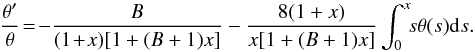 Mathematical equation: \appendix \setcounter{section}{1} \begin{equation} \frac{\theta^\prime}{\theta}\!=\!-\frac{B}{(1\!+\!x)[1+(B+1)x]} - \frac{8(1+x)}{x[1+(B+1)x]}\int_0^x \!\!s \theta(s){\rm d}s. \label{eq:thetadynamics} \end{equation}