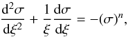 Mathematical equation: \begin{equation} \frac{{\rm d}^2\sigma}{{\rm d}\xi^2}+\frac{1}{\xi}\frac{{\rm d}\sigma}{{\rm d}\xi} =-(\sigma)^n, \label{eq:ostr} \end{equation}