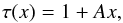 Mathematical equation: \begin{equation} \tau(x)=1+Ax, \label{eq:tau1} \end{equation}