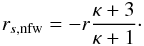 Mathematical equation: \begin{eqnarray} r_{s,\text{nfw}} = -r \frac{\kappa + 3}{\kappa + 1}\cdot \end{eqnarray}