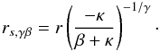 Mathematical equation: \begin{eqnarray} r_{s,\gamma\beta} = r \left( \frac{-\kappa}{\beta+\kappa} \right)^{-1/\gamma}\cdot \end{eqnarray}