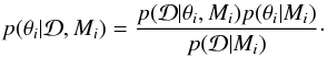 Mathematical equation: \begin{eqnarray} p(\theta_i|\data, M_i) = \frac{p(\data|\theta_i, M_i) p(\theta_i|M_i)}{p(\data|M_i)}\cdot \end{eqnarray}