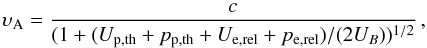 Mathematical equation: \begin{equation} \upsilon_{\rm A} = \frac{c}{(1 + (U_{\rm p,th} + p_{\rm p,th} + U_{\rm e,rel} + p_{\rm e,rel})/(2 U_{B}))^{1/2}}\,, \label{eq:alfven} \end{equation}
