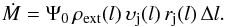 Mathematical equation: \begin{equation} \dot{M} = \Psi_0\, \rho_{\rm ext}(l)\, \upsilon_{\rm j}(l)\, r_{\rm j}(l)\, {\rm \Delta}l . \end{equation}