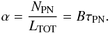 Mathematical equation: \begin{eqnarray} \alpha=\frac{N_{\mathrm{PN}}}{L_{\mathrm{TOT}}}=B\tau_{\mathrm{PN}}. \label{alpha} \end{eqnarray}