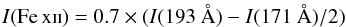 Mathematical equation: \begin{eqnarray} I {\rm (\ion{Fe}{xii})} = 0.7 \times (I (193~\AA) - I (171~\AA) / 2) \end{eqnarray}