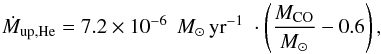Mathematical equation: \begin{equation} \dot{M}_{\rm up, He} = 7.2\times 10^{-6}\;\,M_{\odot}\,{\rm yr}^{-1}\; \cdot\left(\frac{M_{\rm CO}}{M_{\odot}}-0.6\right) , \label{eq:Mdotup_He} \end{equation}