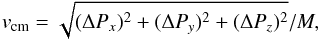 Mathematical equation: \begin{equation} v_{\rm cm} = \sqrt{(\Delta P_x)^2 + (\Delta P_y)^2 + (\Delta P_z)^2} / M , \label{eq:recoil1} \end{equation}