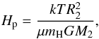 Mathematical equation: \begin{equation} H_{\rm p} = \frac{kTR_2^2}{\mu m_{\rm H}GM_2} , \label{eq:scale-height} \end{equation}