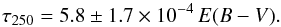 Mathematical equation: \begin{equation} \tau_{250} = 5.8\pm1.7 \times 10^{-4} \,E(B-V). \label{eq_tau_FIR_UV} \end{equation}