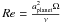 Mathematical equation: \hbox{$\re = { \aplanet^2 \Omega \over \nu }$}
