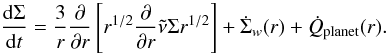 Mathematical equation: \begin{equation} {{\rm d} \Sigma \over {\rm d} t} = {3 \over r} {\partial \over \partial r } \left[ r^{1/2} {\partial \over \partial r} \tilde{\nu} \Sigma r^{1/2} \right] + \dot{\Sigma}_w(r) + \dot{Q}_{\rm planet}(r) \label{eqdiff}. \end{equation}