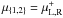 Mathematical equation: \hbox{$\mu_{\{1,2\}}=\mu^+_{\rm{L,R}}$}