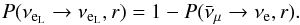 Mathematical equation: \begin{equation} P(\nu_{{\rm e}_{\rm{L}}} \rightarrow \nu_{{\rm e}_{\rm{L}}}, r ) = 1 - P(\bar{\nu}_{\mu} \rightarrow \nu_{\rm e}, r ). \end{equation}