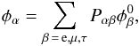 Mathematical equation: \begin{equation} \phi_{\alpha} = \sum_{\beta \,=\, {\rm e}, \mu, \tau} P_{\alpha \beta} \phi^{0}_{\beta}, \end{equation}