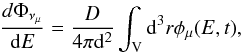 Mathematical equation: \begin{equation} \frac{d \Phi_{\nu_{\mu}}}{{\rm d}E} = \frac{D}{4\pi {\rm d}^2} \int_{\rm{V}}{{\rm d}^3r \phi_{\mu}(E,t)} , \end{equation}