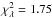 Mathematical equation: \hbox{$\chi_{\lambda}^2 = 1.75$}