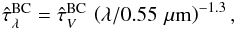 Mathematical equation: \begin{eqnarray} \tauLbc = \tauVbc \, \left (\lambda{/}0.55\,\micron \right ) ^ {-1.3}, \end{eqnarray}