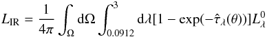 Mathematical equation: \begin{eqnarray} \Lir = \frac{1}{4\pi} \int_\Omega {\rm d} \Omega \int_{0.0912}^3 {\rm d} \lambda [1-\exp({-\tauLTh})] L^0_{\lambda} \end{eqnarray}