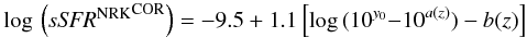 Mathematical equation: \appendix \setcounter{section}{4} \begin{eqnarray} \log\,\Big(\sSFRnrk^{\rm COR}\Big)= -9.5 +1.1 \left[ \log\,(10^{y_0}{-}10^{a(z)}) - b(z) \right] \end{eqnarray}