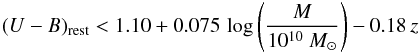 Mathematical equation: \begin{eqnarray*} (U-B)_{\rm rest}<1.10+0.075\,\log\left(\frac{ M}{10^{10}~M_{\odot}}\right)-0.18\,z \end{eqnarray*}
