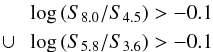 Mathematical equation: \begin{eqnarray*} \log\,(S_{8.0}/S_{4.5})>-0.1 \\ \cup\;\; \log\,(S_{5.8}/S_{3.6})>-0.1 \end{eqnarray*}