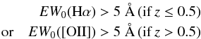 Mathematical equation: \begin{eqnarray*} EW_{0}({\rm H}\alpha)>5 ~{\AA}\, ({\rm if} \, z\leq0.5 )\\ {\rm or} \quad EW_{0}([{\rm OII}])>5 ~{\AA} \, ({\rm if} \, z>0.5 ) \end{eqnarray*}